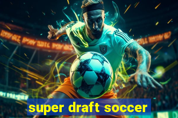 super draft soccer